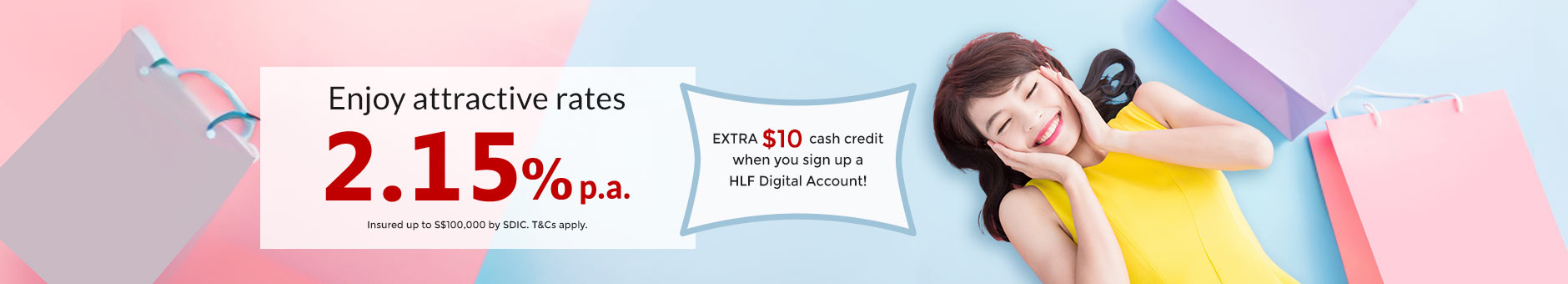 Fixed Deposit Promotion - Enjoy Attractive Rates up to 2.15% pa for 13 months.